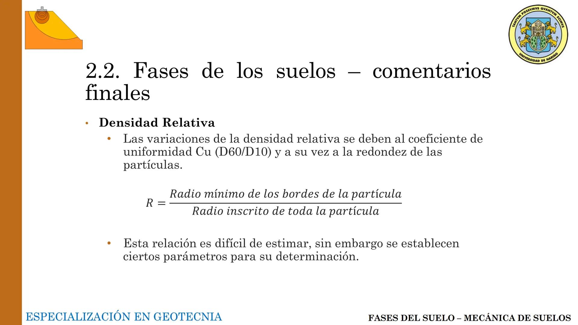 ESPECIALIZACIÓN EN
GEOTECNIA
MECANICA DE SUELOS
Capítulo 2.
Propiedades físicas del
suelo 2.1 – 2.2 Relaciones gravimétricas –
Fases de los 
