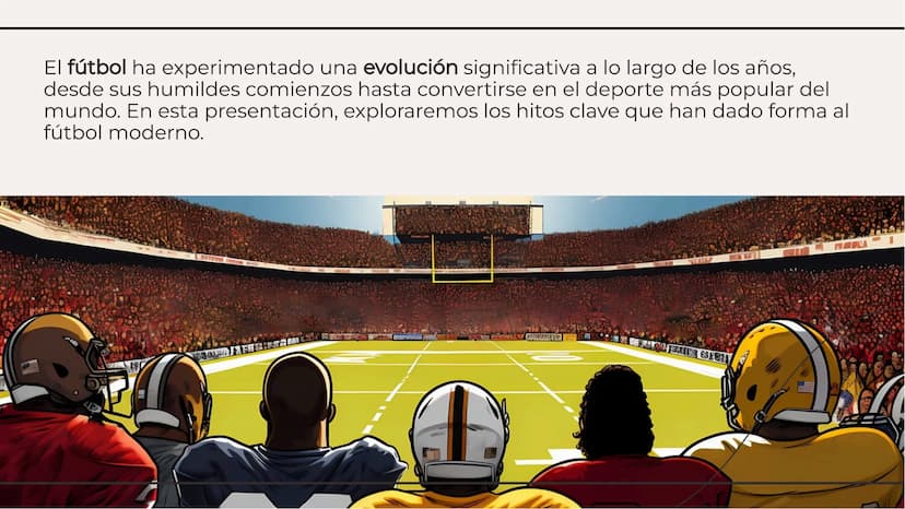 La Evolución del Fútbol
a lo largo de la Historia El fútbol ha experimentado una evolución significativa a lo largo de los años,
desde sus h