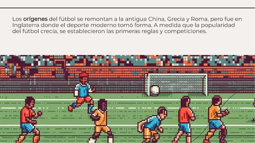 La Evolución del Fútbol
a lo largo de la Historia El fútbol ha experimentado una evolución significativa a lo largo de los años,
desde sus h