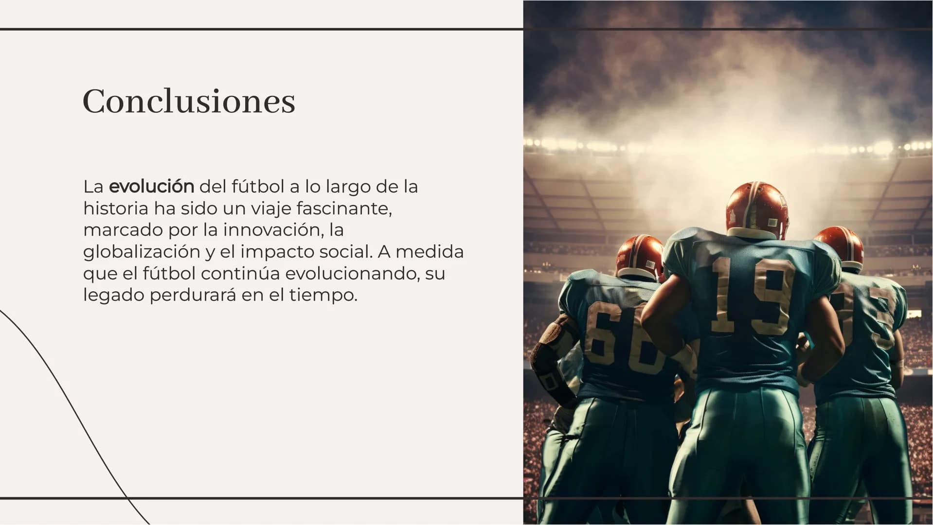 La Evolución del Fútbol
a lo largo de la Historia El fútbol ha experimentado una evolución significativa a lo largo de los años,
desde sus h