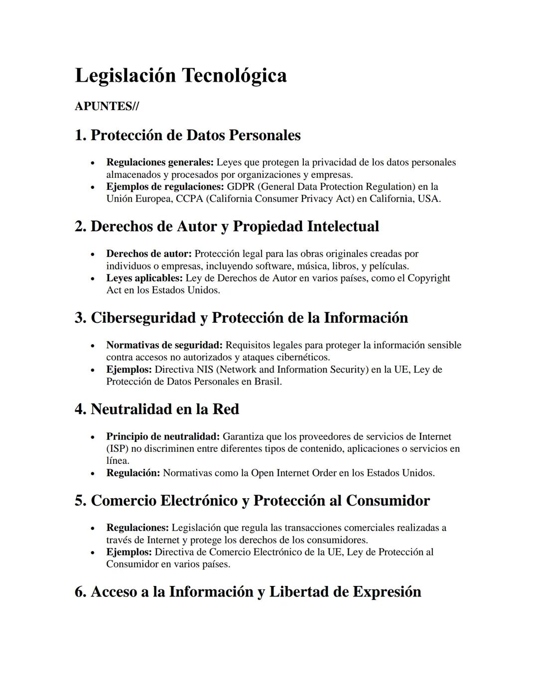 Legislación Tecnológica
APUNTES//
1. Protección de Datos Personales
•
•
Regulaciones generales: Leyes que protegen la privacidad de los dato