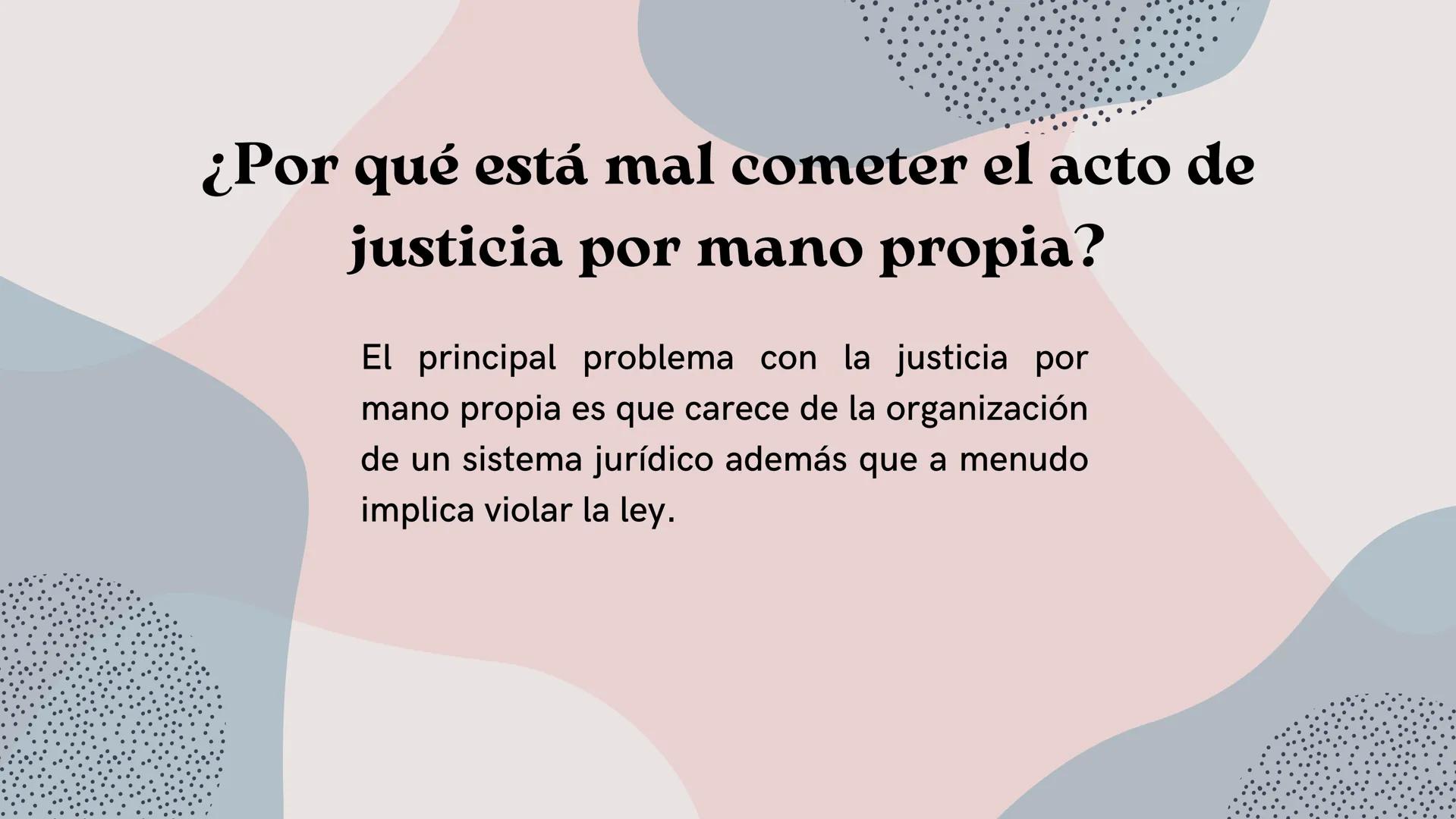 # JUSTICIA POR MANO

PROPIA # ¿Qué es la justicia por mano
propia?

La justicia por mano propia es una anomalía
institucional en donde las p