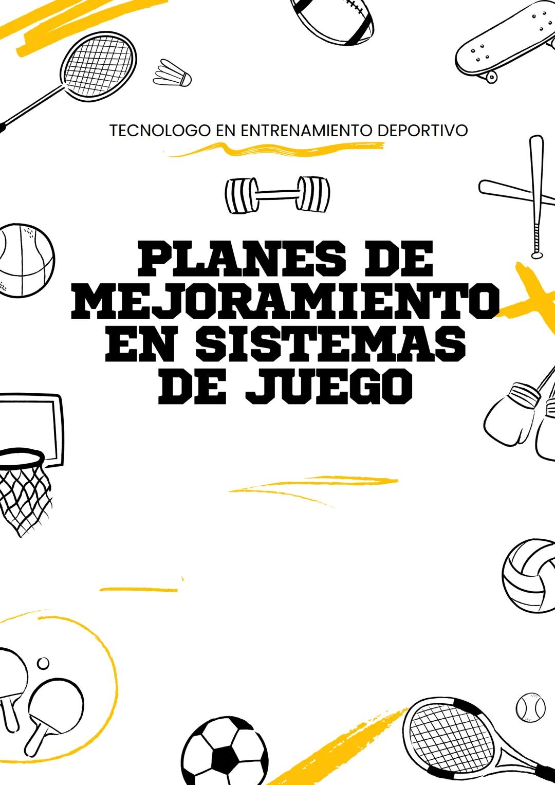 TECNOLOGO EN ENTRENAMIENTO DEPORTIVO
PLANES DE
MEJORAMIENTO
EN SISTEMAS
DE JUEGO (C))))
PLANES DE
MEJORAMIENTOS
LOS PLANES DE MEJORAMIENTO
E