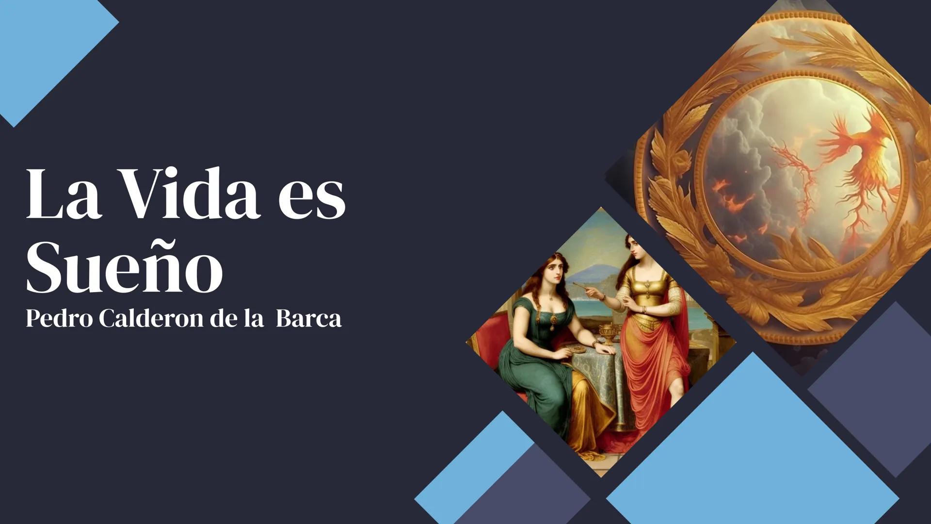 La Vida es
Sueño
Pedro Calderon de la Barca Introducción
El título de la obra es "La vida es
sueño", fue escrita por Pedro
Calderón de la Ba