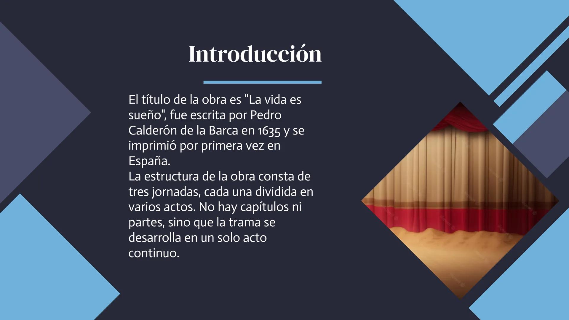 La Vida es
Sueño
Pedro Calderon de la Barca Introducción
El título de la obra es "La vida es
sueño", fue escrita por Pedro
Calderón de la Ba