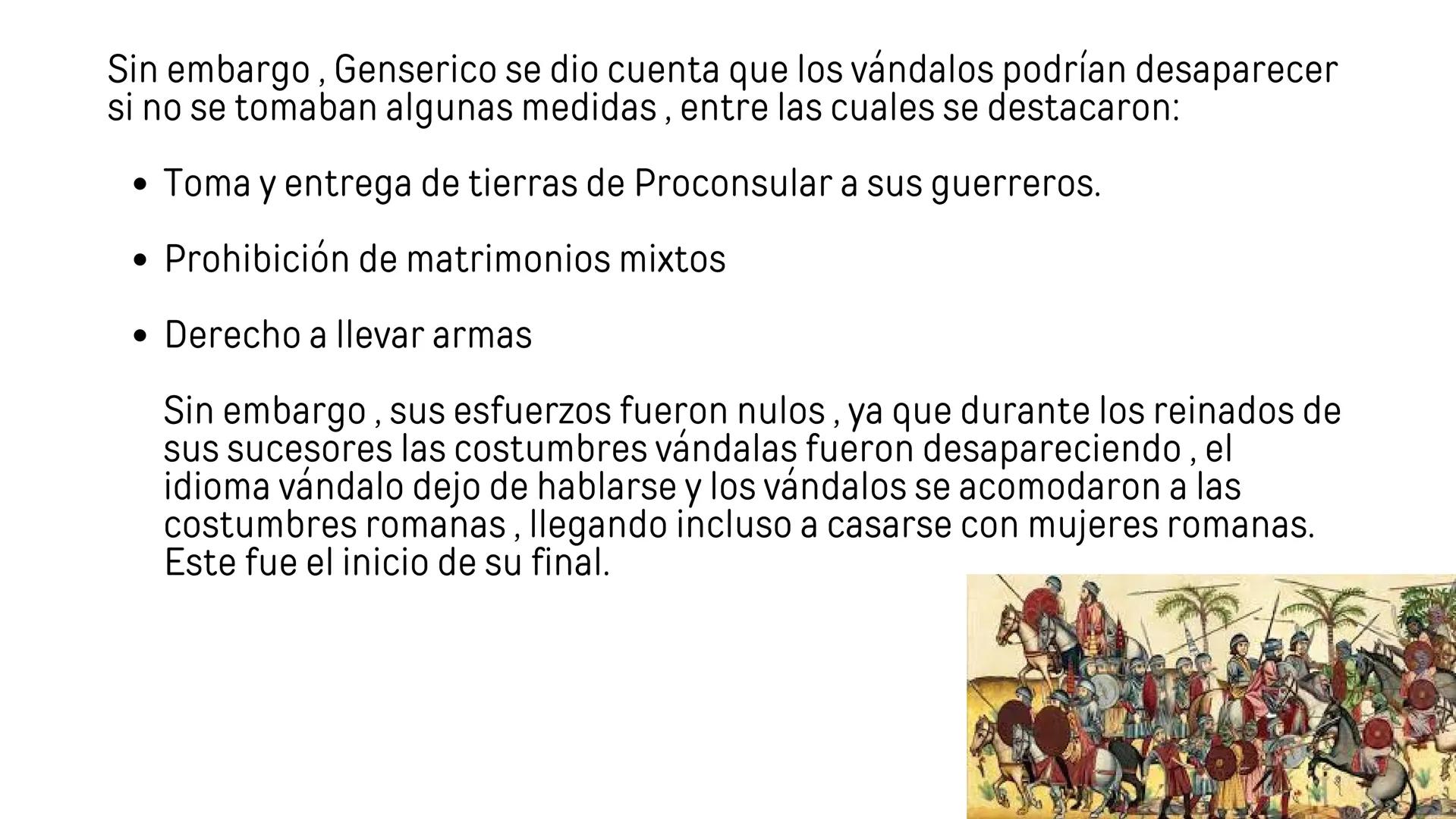 LOS VANDALOS ORIGEN
Eran un pueblo germano que se encontraba en las fronteras del Imperio
Romano y se destaco por su crueldad y sus métodos 