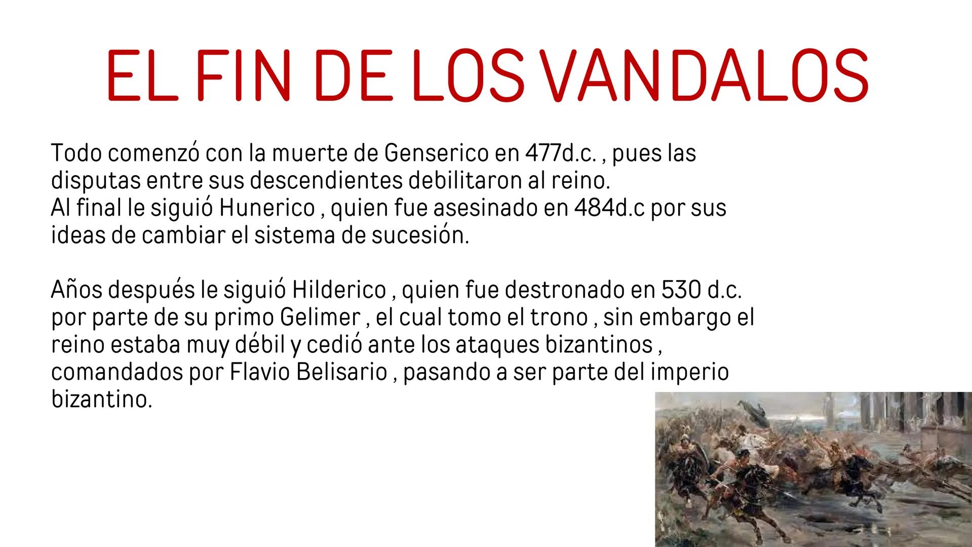 LOS VANDALOS ORIGEN
Eran un pueblo germano que se encontraba en las fronteras del Imperio
Romano y se destaco por su crueldad y sus métodos 
