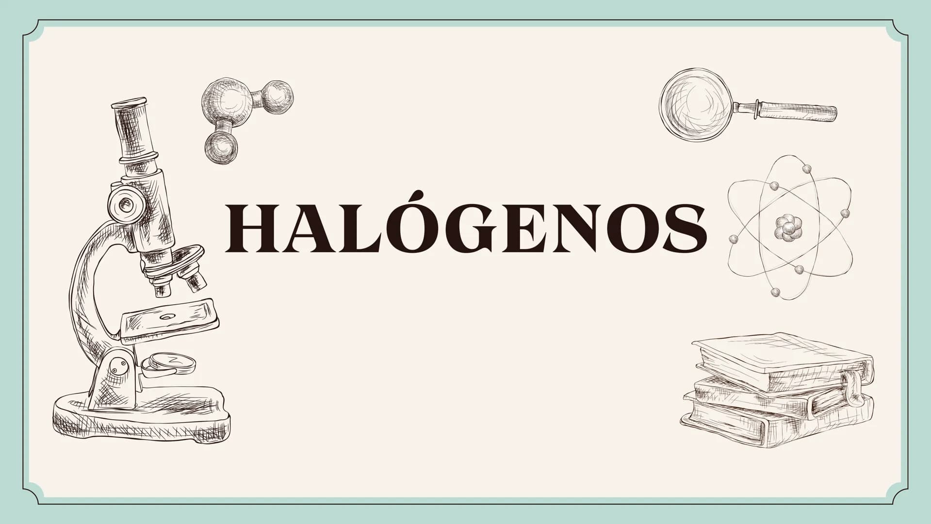 HALÓGENOS ¿Que son?
Se les llama halógenos a los seis elementos
químicos que se encuentran en el grupo 17
(VIIA) de la tabla periódica. Esto
