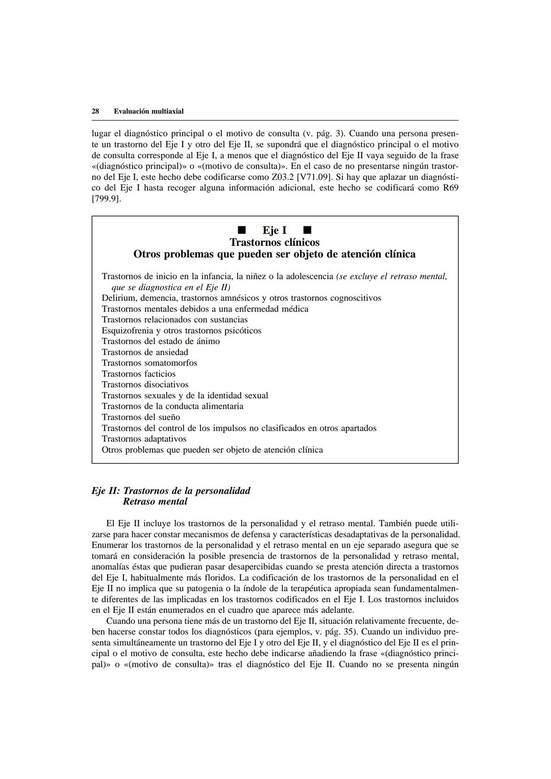 # Evaluación multiaxial

Un sistema multiaxial implica una evaluación en varios ejes, cada uno de los cuales concier-
ne a un área distinta 