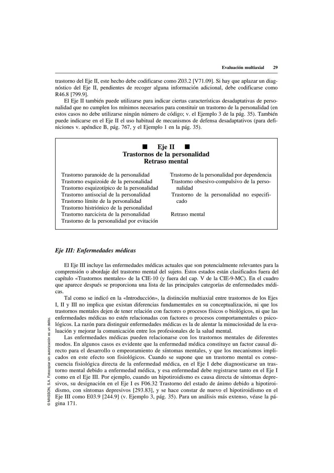 # Evaluación multiaxial

Un sistema multiaxial implica una evaluación en varios ejes, cada uno de los cuales concier-
ne a un área distinta 