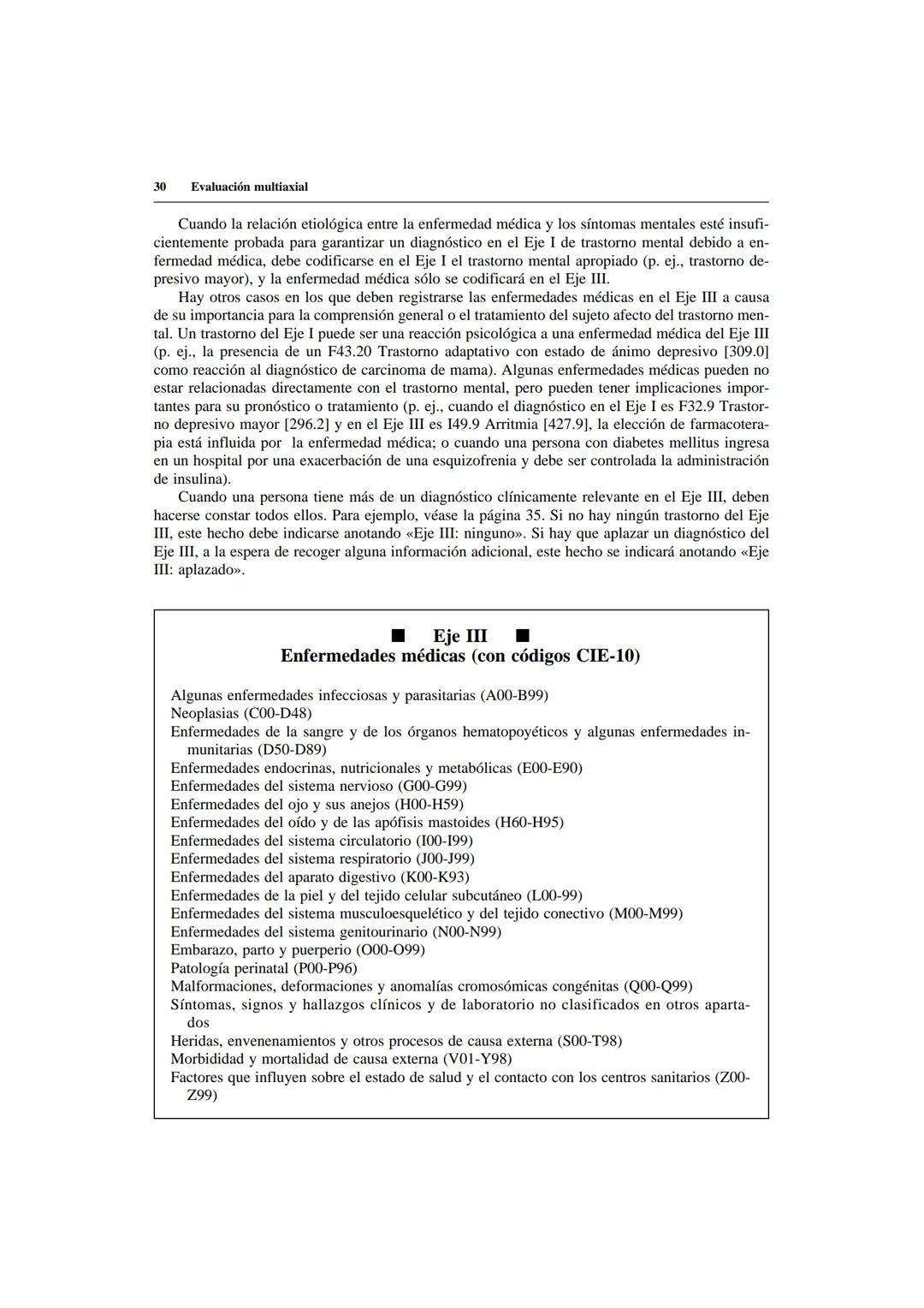# Evaluación multiaxial

Un sistema multiaxial implica una evaluación en varios ejes, cada uno de los cuales concier-
ne a un área distinta 