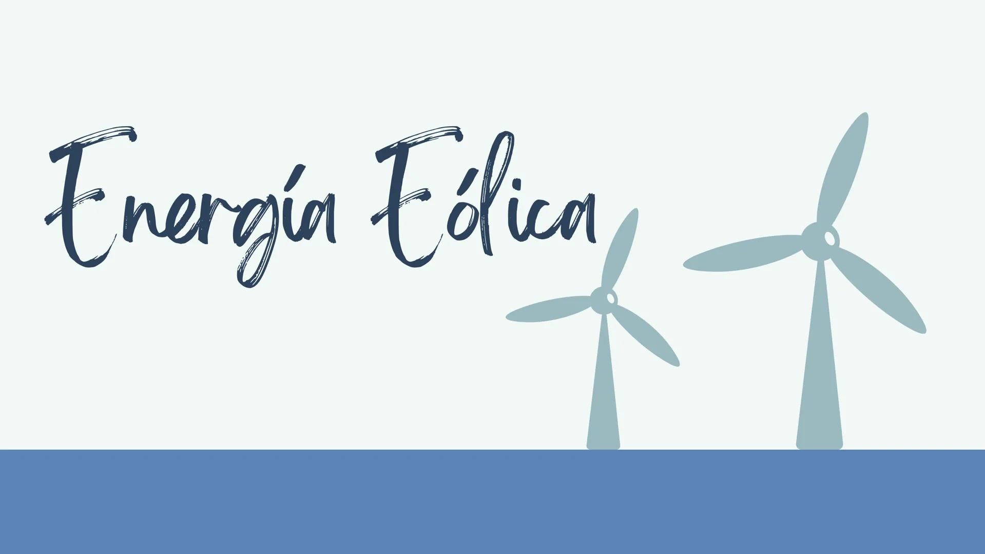 # Energía Eólica # ¿Qué es la energía eólica?

¿Recuerdas a Don Quijote de La
Mancha y los molinos de viento?
Bien, pues esos molinos de vie