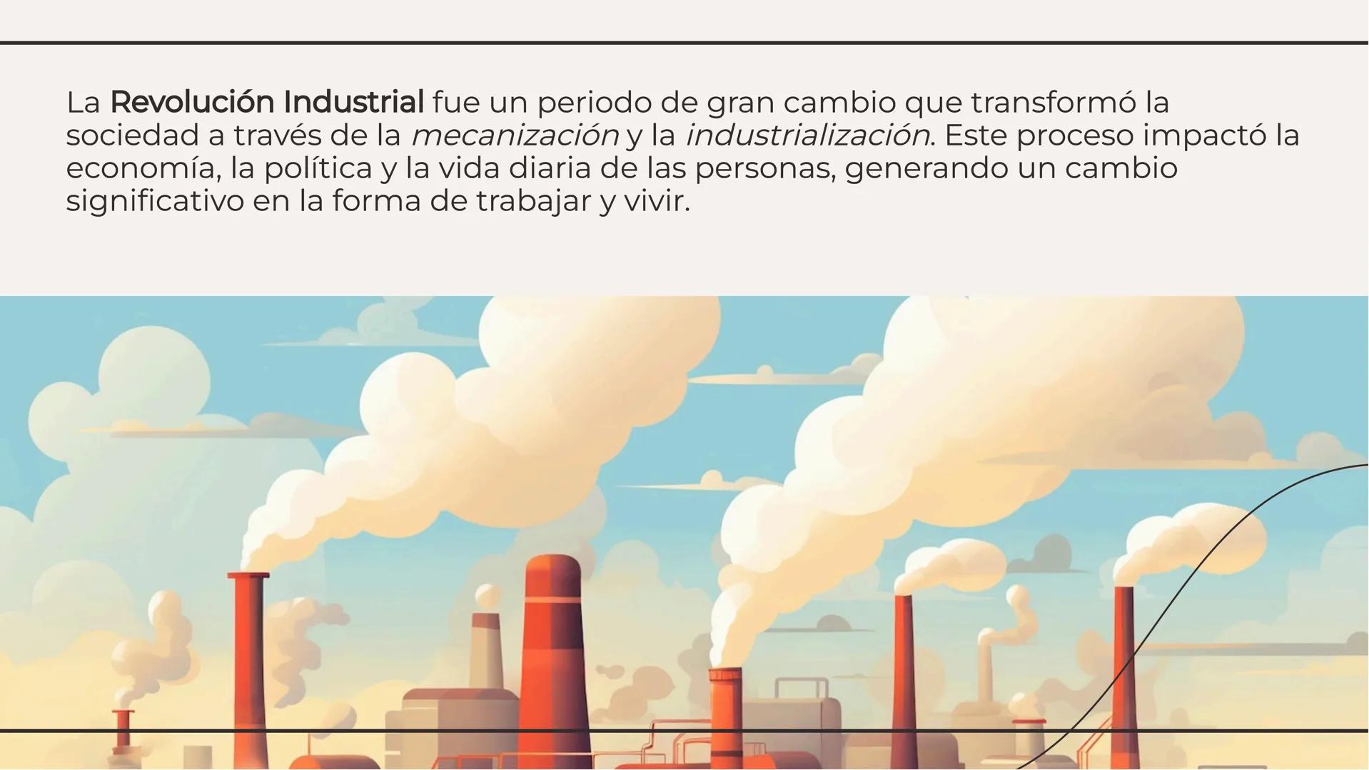 La Revolución Industrial:
Transformación de la Sociedad La Revolución Industrial fue un periodo de gran cambio que transformó la
sociedad a 