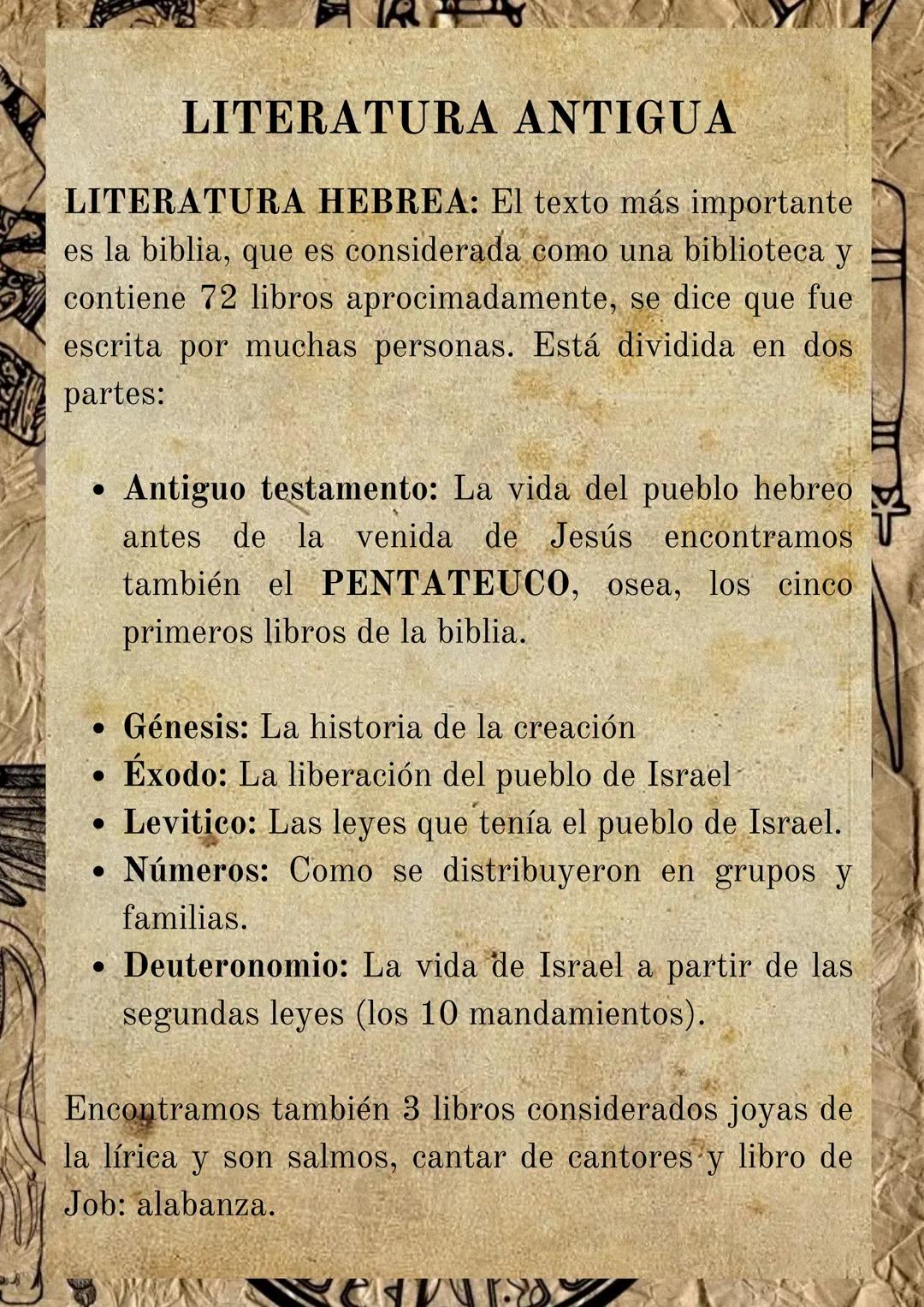 LITERATURA ANTIGUA
LITERATURA HEBREA: El texto más importante
es la biblia, que es considerada como una biblioteca y
contiene 72 libros apro