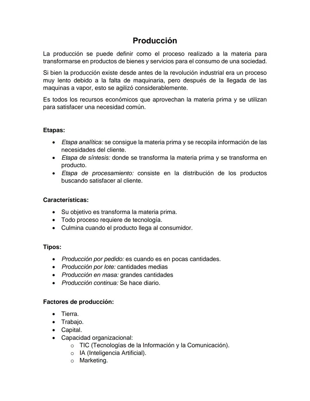 Producción
La producción se puede definir como el proceso realizado a la materia para
transformarse en productos de bienes y servicios para 