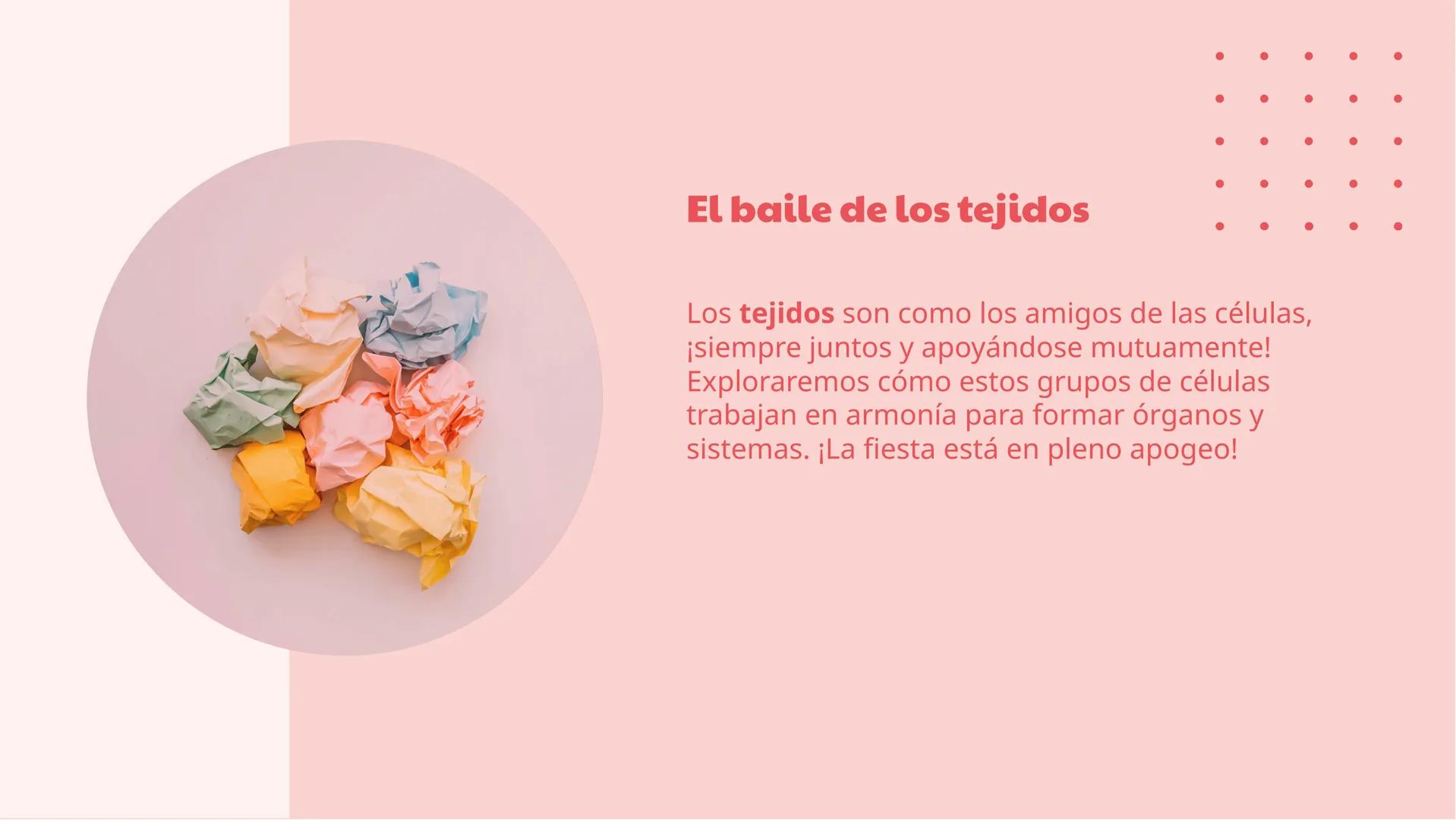 ¡La fiesta de las
células y tejidos! ¡Bienvenidos a la fiesta!
¡Prepárense para un viaje emocionante a través
del mundo de las células y tej