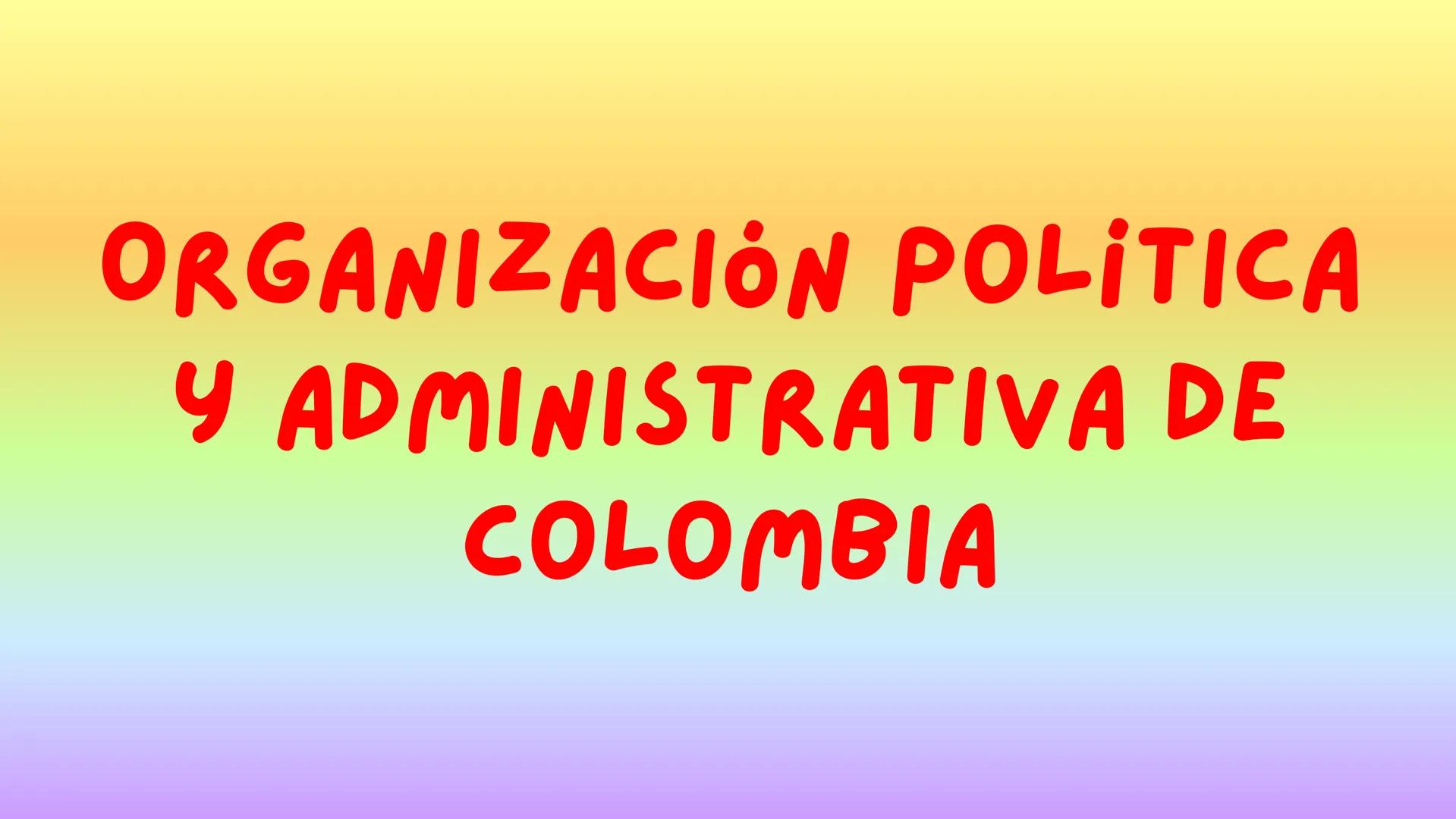 ORGANIZACIÓN POLITICA
Y ADMINISTRATIVA DE
COLOMBIA La republica de Colombia:
La republica de Colombia es un conjunto de personas con caracte