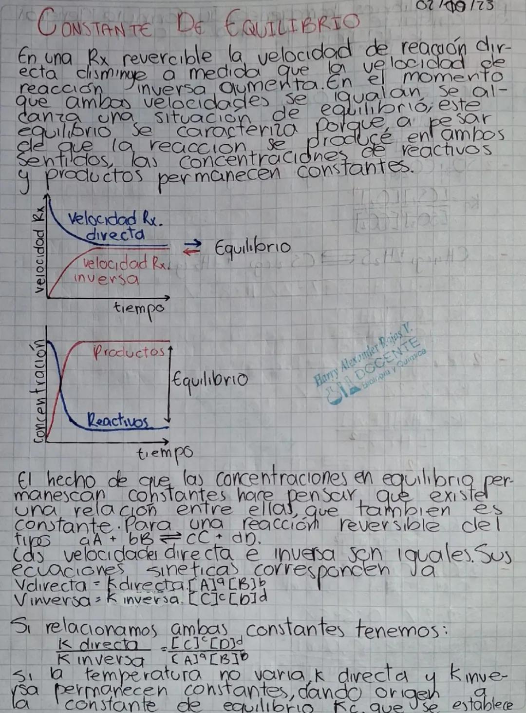 02/09/23
# CONSTANTE DE EQUILIBRIO
En una Rx revercible la velocidad de reación dır-
ecta clisminge a medida que la velocidad de
reacción in
