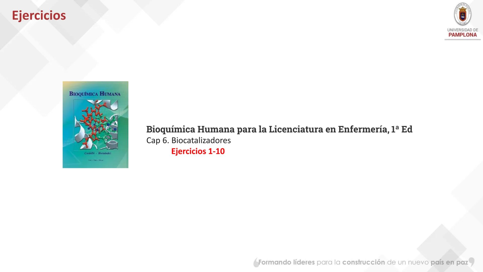 # Bioquímica Clínicaon

ENZIMOLOGÍA. Propiedades y nomenclatura, clases
de enzimas, principios generales de cinética, química
y enzimática, 