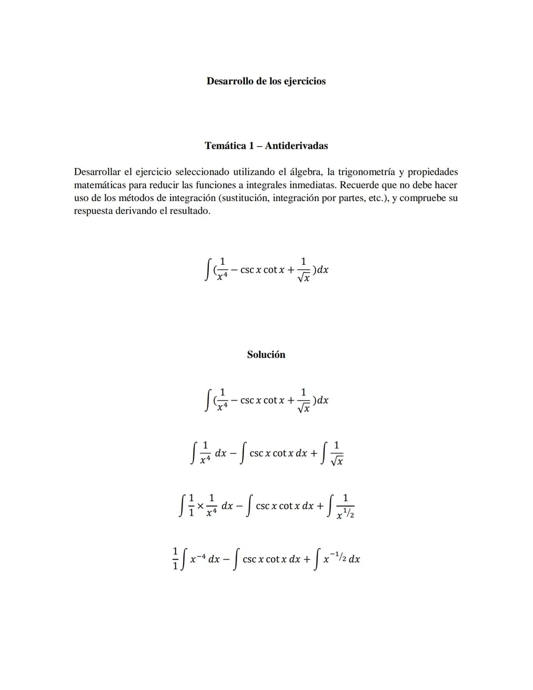 Desarrollo de los ejercicios
Temática 1 Antiderivadas
Desarrollar el ejercicio seleccionado utilizando el álgebra, la trigonometría y propie