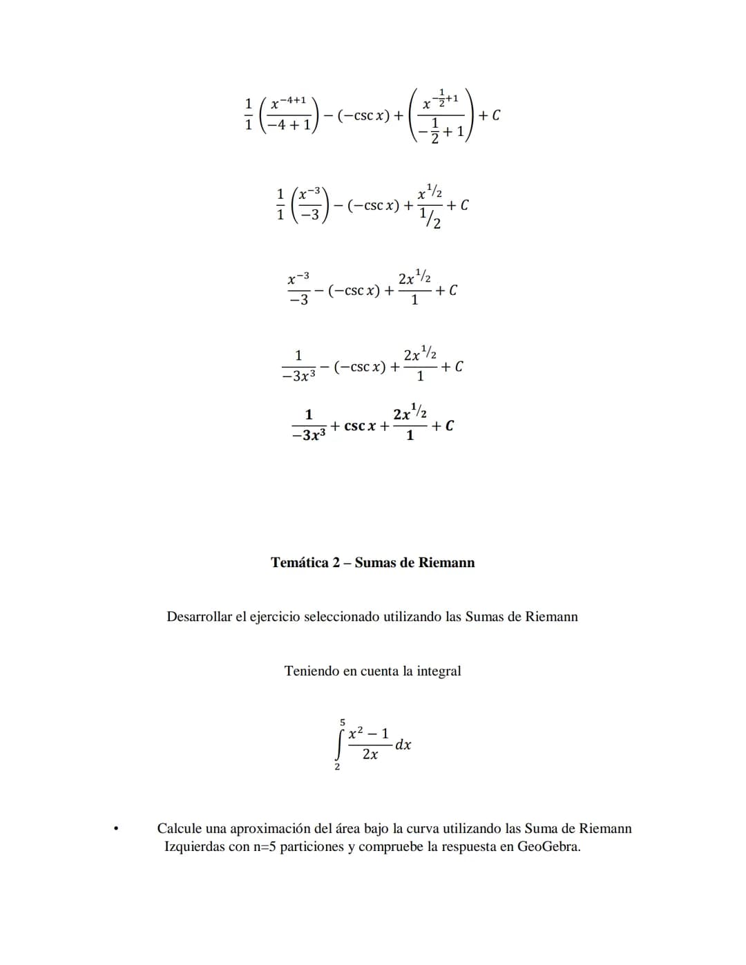 Desarrollo de los ejercicios
Temática 1 Antiderivadas
Desarrollar el ejercicio seleccionado utilizando el álgebra, la trigonometría y propie