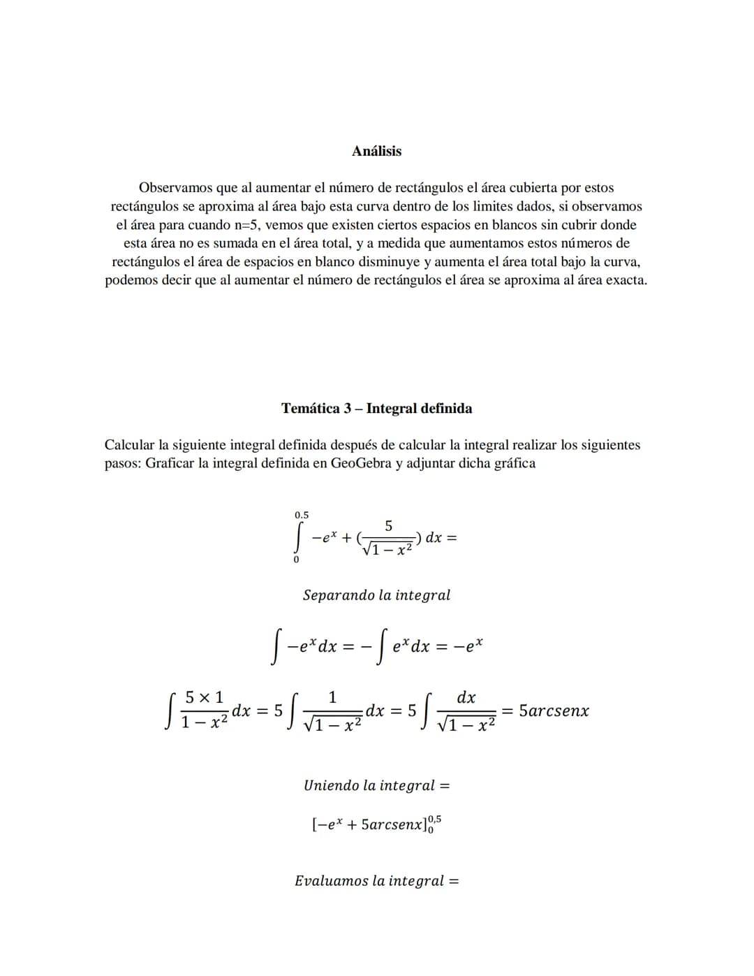 Desarrollo de los ejercicios
Temática 1 Antiderivadas
Desarrollar el ejercicio seleccionado utilizando el álgebra, la trigonometría y propie