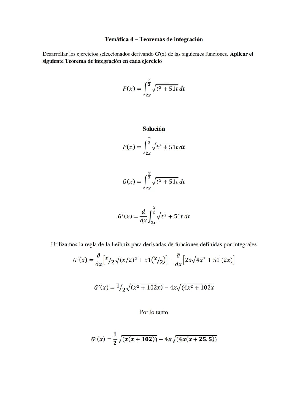 Desarrollo de los ejercicios
Temática 1 Antiderivadas
Desarrollar el ejercicio seleccionado utilizando el álgebra, la trigonometría y propie