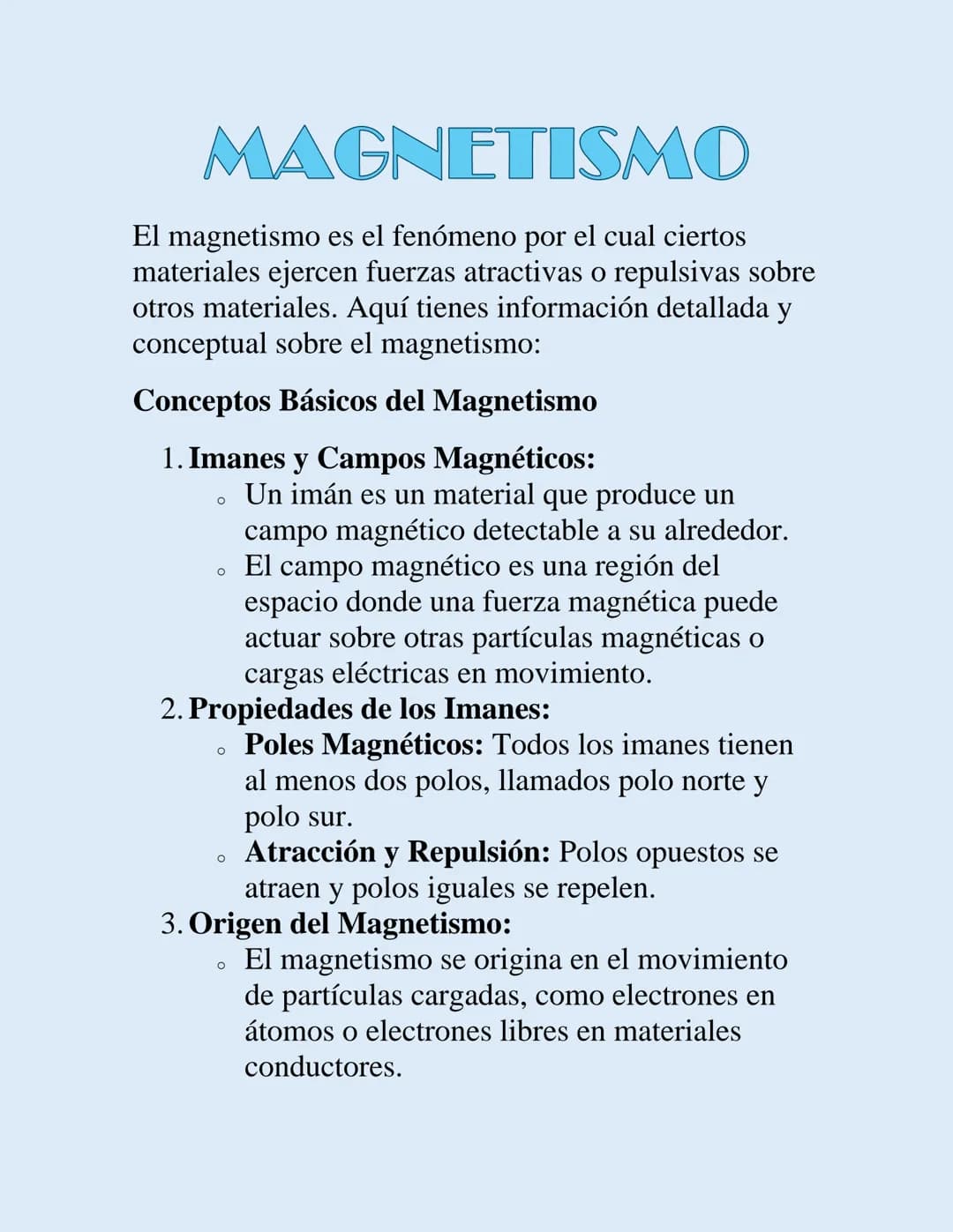 MAGNETISMO
El magnetismo es el fenómeno por el cual ciertos
materiales ejercen fuerzas atractivas o repulsivas sobre
otros materiales. Aquí 