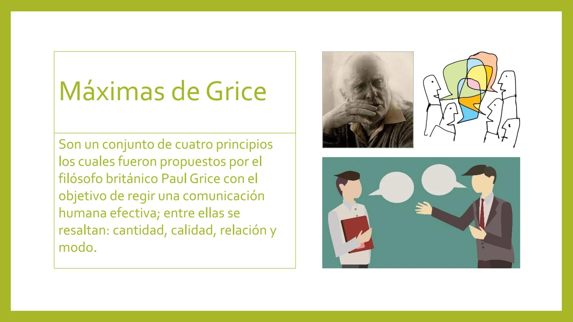 ANÁLISIS DE LAS
MÁXIMAS DE GRICE Y LOS
ACTOS DE HABLA
Materia: Competencias en Lengua Materna.
Carrera: Lenguas Modernas. Máximas de Grice
S