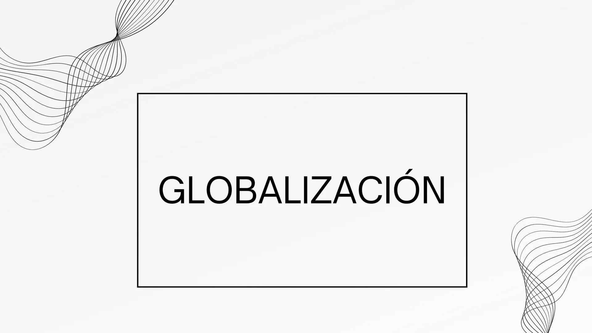 GLOBALIZACIÓN ¿Qué es la Globalizacíon?
La globalización se refiere al proceso por el cual
las barreras geográficas y políticas se vuelven
m