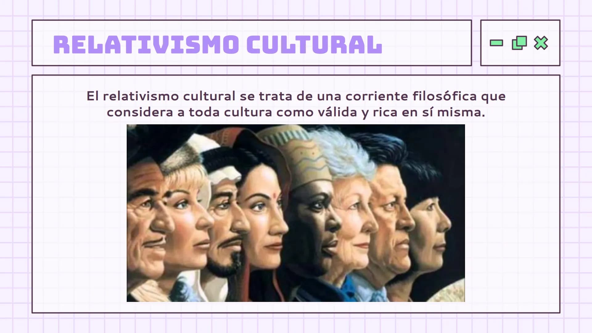 COSMOVISIÓN NACIONAL
RELATIVISMO CULTURAL,
ETNOCENTRISMO RELATIVISMO
CULTURAL RELATIVISMO CULTURAL
El relativismo cultural se trata de una c