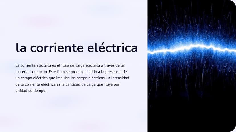 la corriente eléctrica
La corriente eléctrica es el flujo de carga eléctrica a través de un
material conductor. Este flujo se produce debido