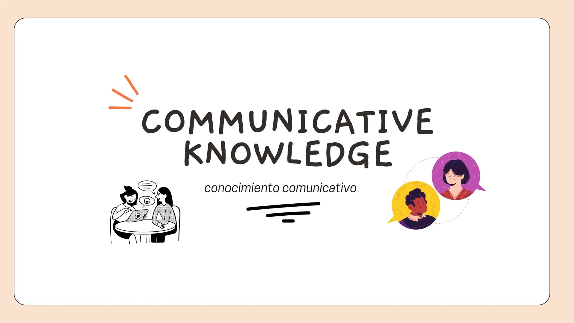 COMMUNICATIVE
KNOWLEDGE
conocimiento comunicativo ))
WHAT DO YOU EVALUATE?
the saber 11 test evaluates the ability to recognize the
appropri
