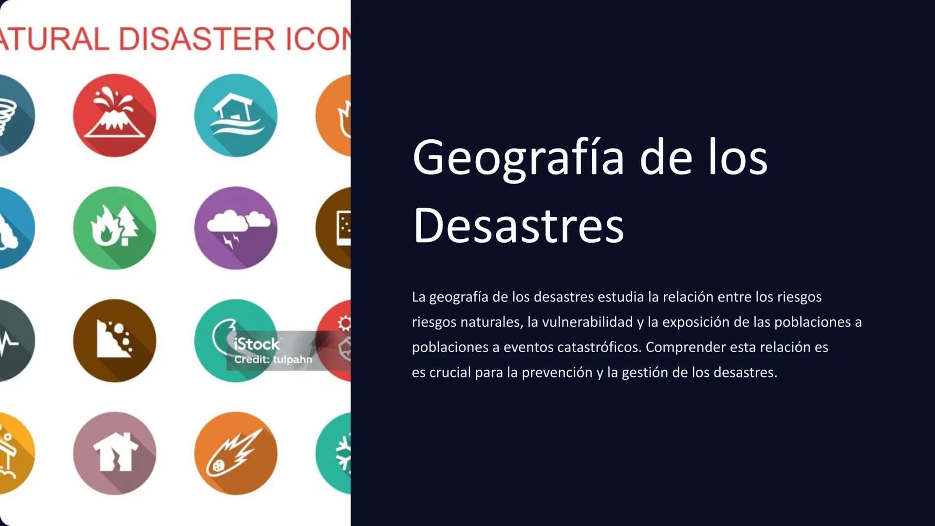 3-0°
ATURAL DISASTER ICON
Re
Geografía de los
Desastres
CiStock
Credit: tulpahn
La geografía de los desastres estudia la relación entre los 
