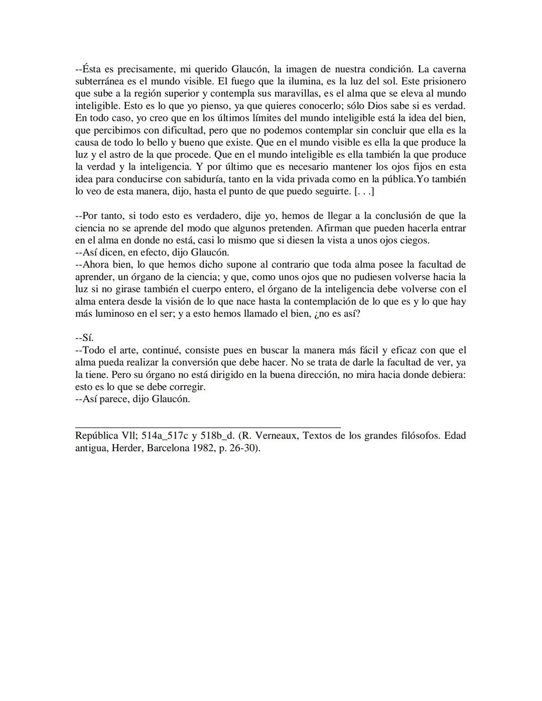 Platón: el mito de la caverna

--Ahora, continué, imagínate nuestra naturaleza, por lo que se refiere a la ciencia, y a la
ignorancia, media