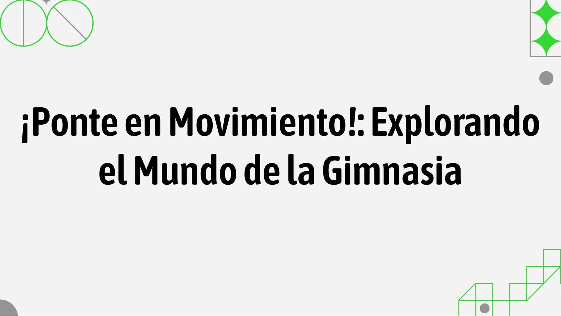 DC
¡Ponte en Movimiento!: Explorando
el Mundo de la Gimnasia ¡BIENVENIDOS A LA GIMNASIA!
¡Descubre el mundo de la gimnasia y su impacto en e
