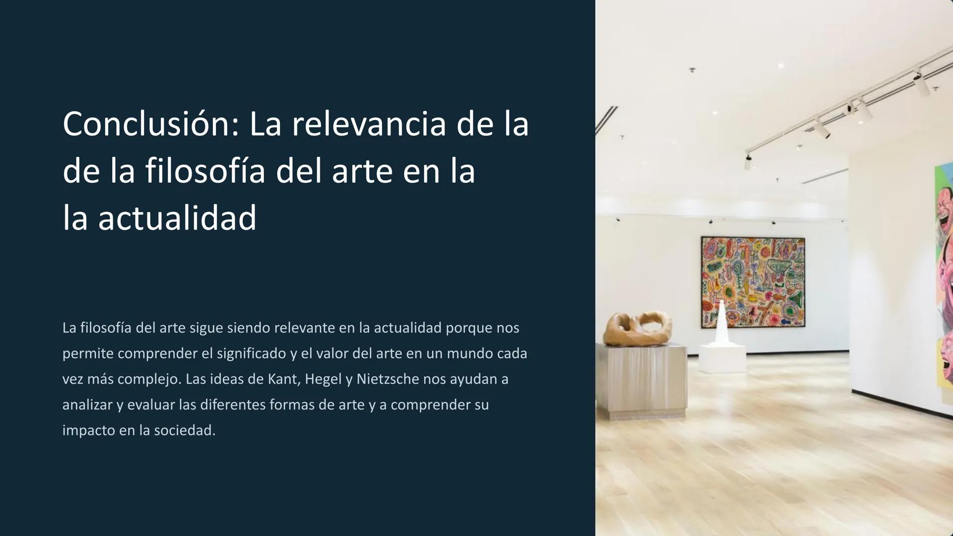 Filosofía del arte: Kant,
Hegel y Nietzsche
La filosofía del arte se ocupa de las preguntas
fundamentales sobre la naturaleza, la función y 