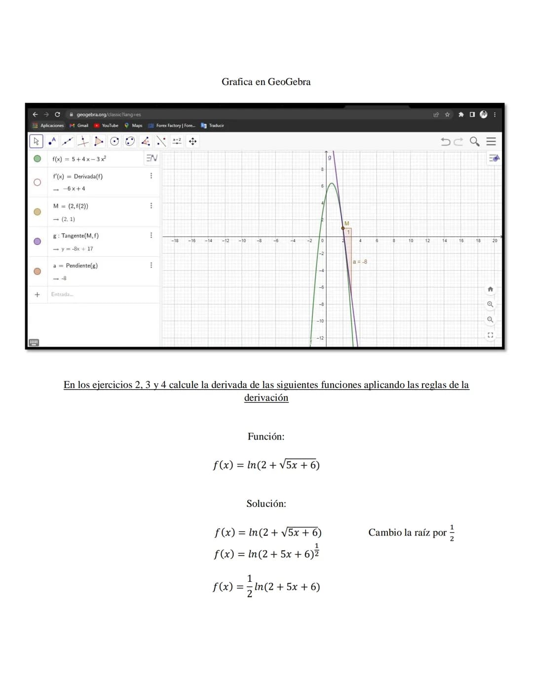 Desarrollo de los ejercicios
De acuerdo con la definición de derivada de una función
f(x+h) − f(x)
f'(x) = lim h
Calcular la derivada de la 