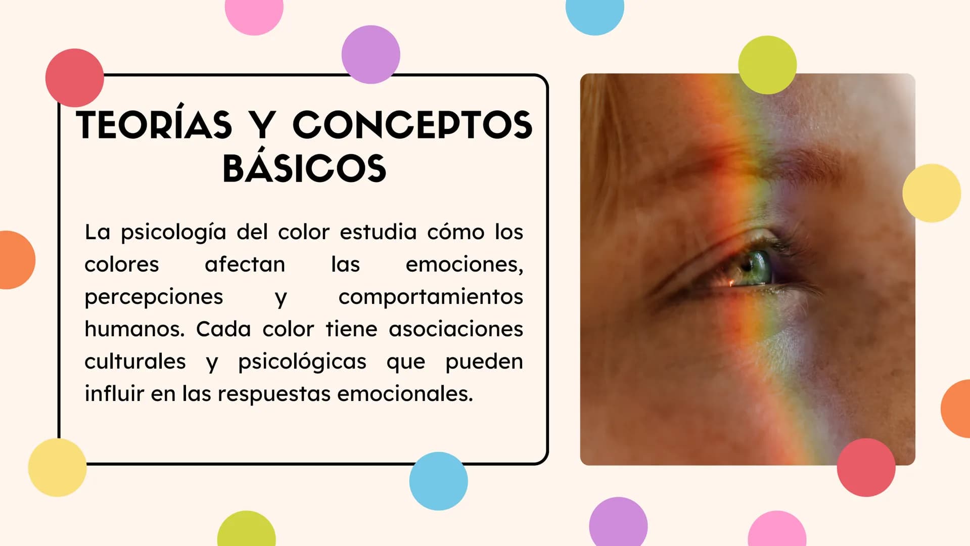 Influencia en la Percepción Humana
PSICOLOGÍA DEL
COLOR: TEORÍAS Y CONCEPTOS
BÁSICOS
La psicología del color estudia cómo los
colores afecta