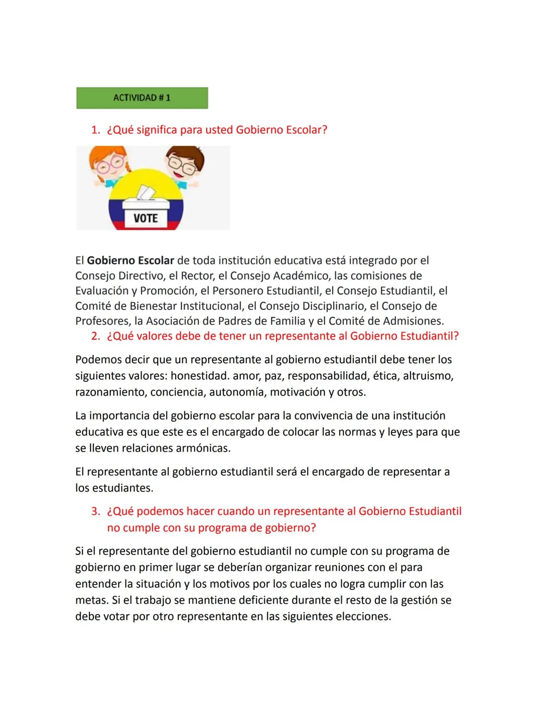 ACTIVIDAD # 1
1. ¿Qué significa para usted Gobierno Escolar?
VOTE
El Gobierno Escolar de toda institución educativa está integrado por el
Co