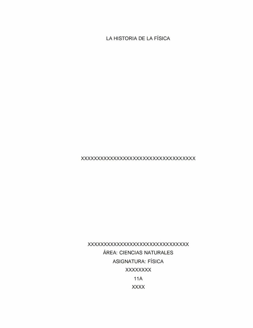 LA HISTORIA DE LA FÍSICA
XXXXXXXXXXX
XXXXXXXXXXXX
ÁREA: CIENCIAS NATURALES
ASIGNATURA: FÍSICA
XXXXXXXX
11A
XXXX
XXXXX LA HISTORIA DE LA FÍSI