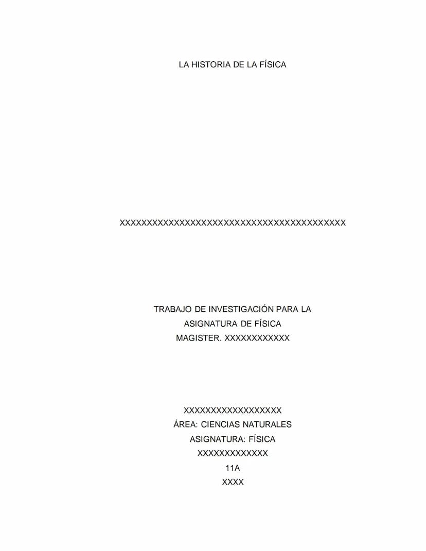 LA HISTORIA DE LA FÍSICA
XXXXXXXXXXX
XXXXXXXXXXXX
ÁREA: CIENCIAS NATURALES
ASIGNATURA: FÍSICA
XXXXXXXX
11A
XXXX
XXXXX LA HISTORIA DE LA FÍSI