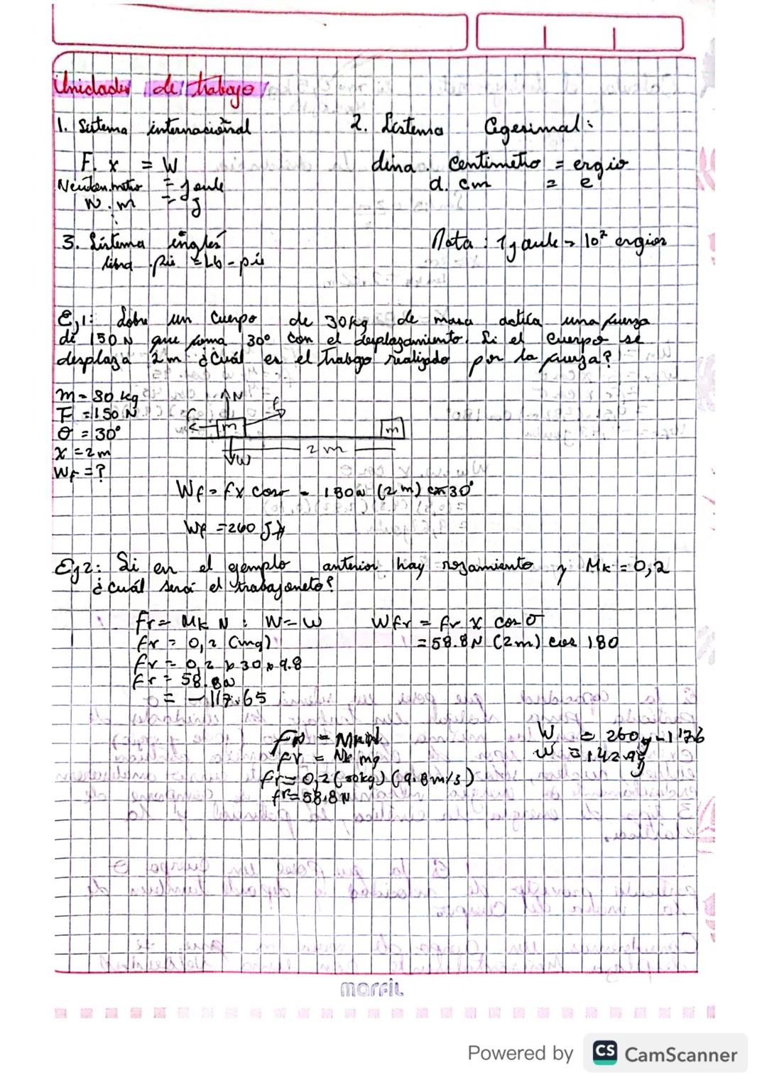 # Unidades deittrabajo

1. Sistema internacional

$F. x = W$

Neuken mito - Joule

w.m

3. Sistema ingles

libra pie 6-pie

E1: dobre un cue