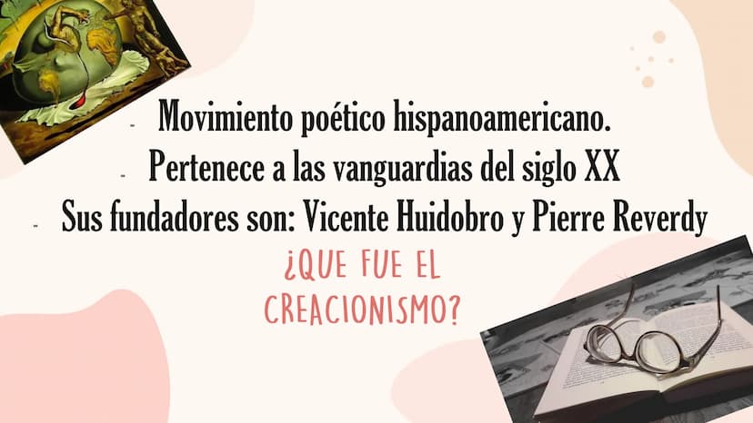 CREACIONISMO Movimiento poético hispanoamericano.
Pertenece a las vanguardias del siglo XX
Sus fundadores son: Vicente Huidobro y Pierre Rev