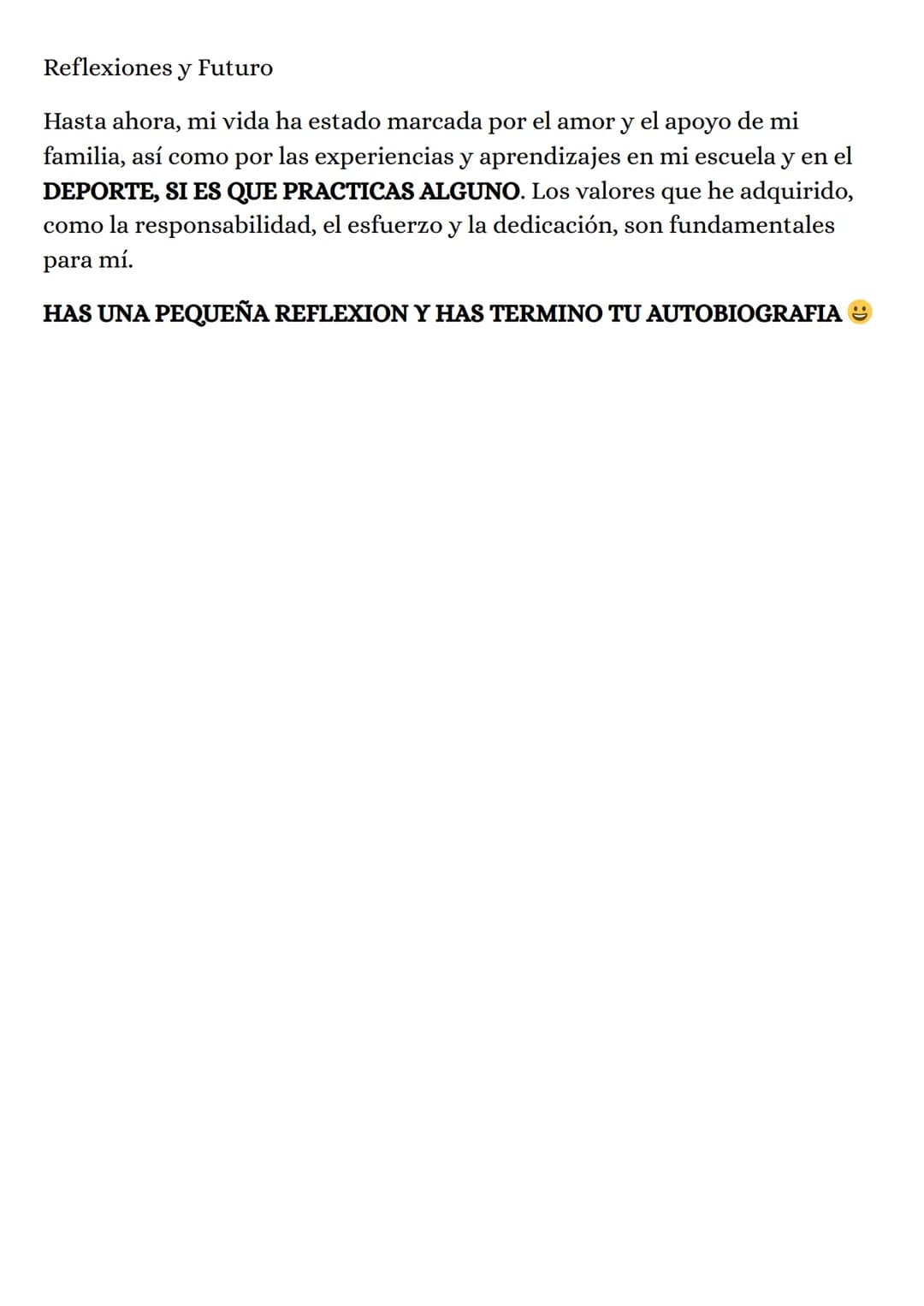Mi autobiografia
Me llamo SU NOMBRE y nací el PONE SU FECHA DE NACIMINTO, DIA,
MES Y AÑO en CIUDAD Y PAIS. Actualmente, estudio en NOMBRE DE