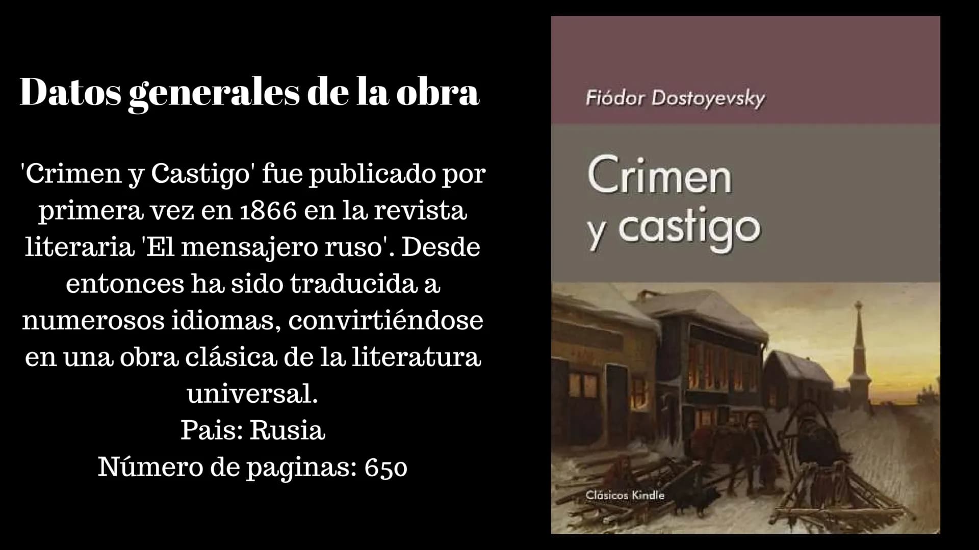 Datos generales de la obra
'Crimen y Castigo' fue publicado por
primera vez en 1866 en la revista
literaria 'El mensajero ruso'. Desde
enton
