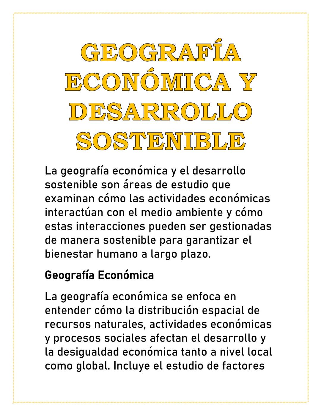 GEOGRAFÍA
ECONÓMICA Y
DESARROLLO
SOSTENIBLE
La geografía económica y el desarrollo
sostenible son áreas de estudio que
examinan cómo las act