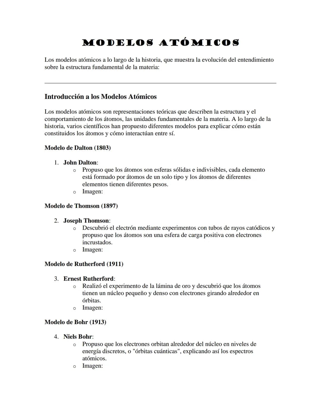 MODELOS ATÓMICOS
Los modelos atómicos a lo largo de la historia, que muestra la evolución del entendimiento
sobre la estructura fundamental 