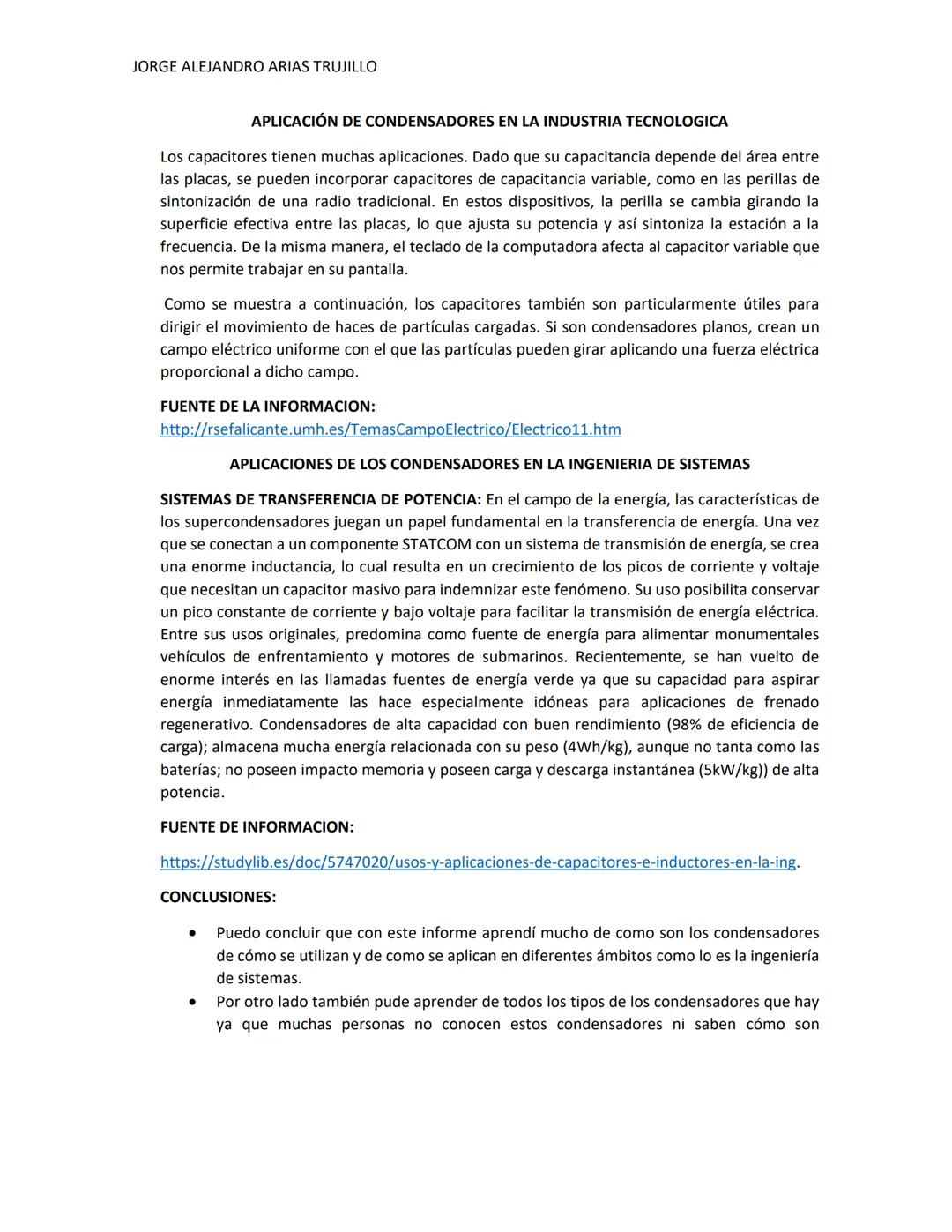 JORGE ALEJANDRO ARIAS TRUJILLO
TIPOS DE CONDENSADORES
ELECTROLITICOS: Tienen el dieléctrico formado por papel impregnado
en electrólito. Sie