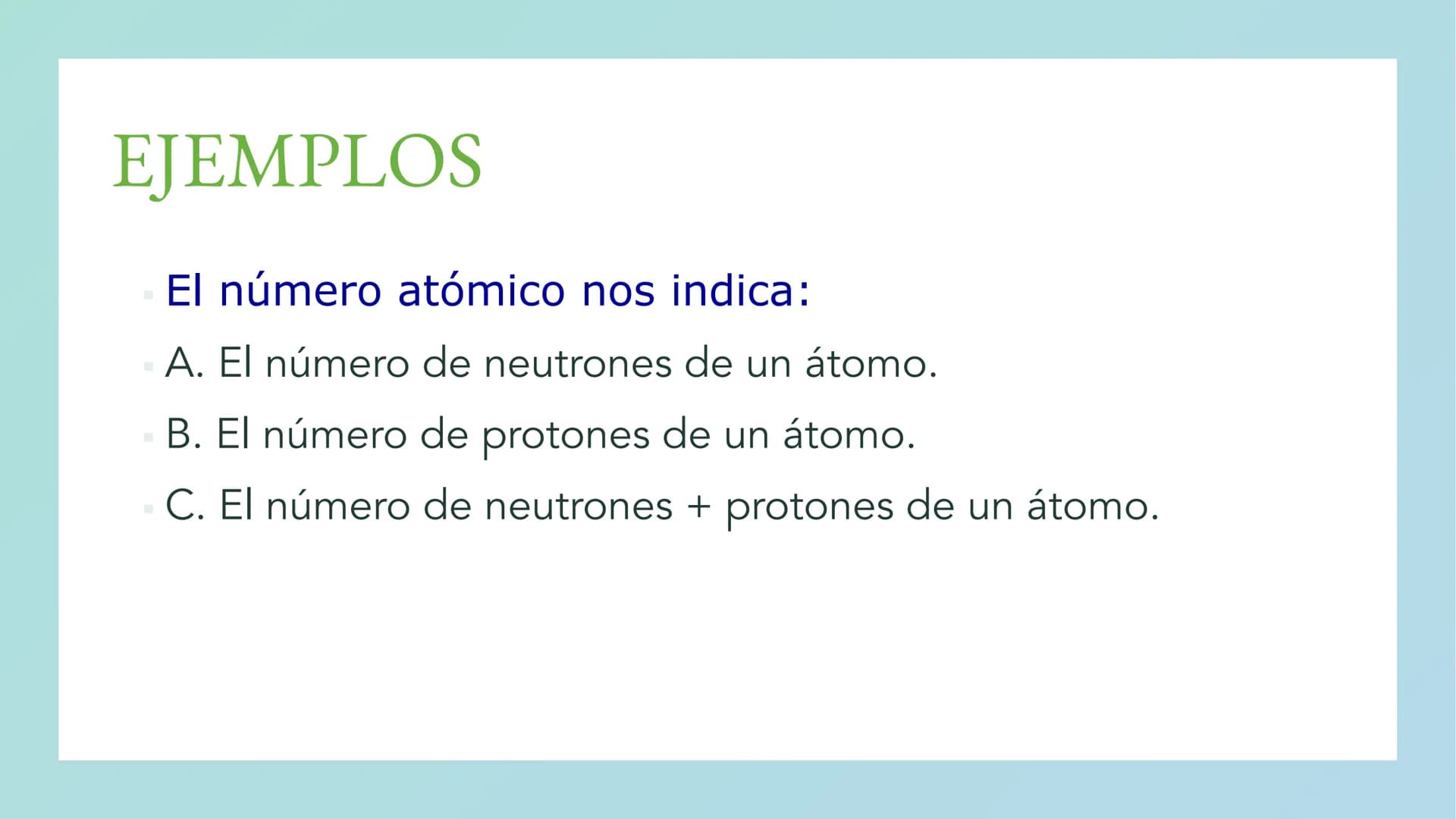 NÚMERO ATÓMICO Y
NÚMERO MÁSICO NÚMERO ATÓMICO
Número Atómico (Z) es el número de protones en el núcleo
de un átomo. En los átomos eléctricam